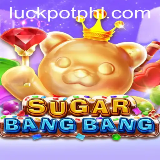 Exploring the Thrills of SUGARBANGBANG: A Deep Dive Into Luckpot
